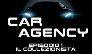 Car Agency, l’auto diventa thriller [EPISODIO 1 – WEBSERIE]