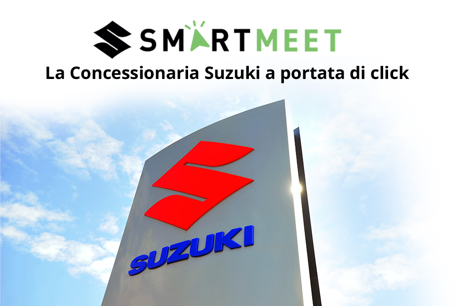 Suzuki Smart Meet: visita in concessionaria a portata di click