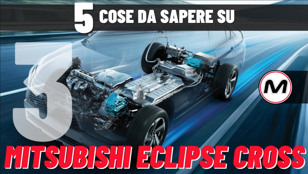 Mitsubishi Eclipse Cross 2022: l’ibrido con 57 km di autonomia elettrica [5 COSE DA SAPERE – #3]