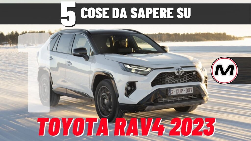 Toyota RAV4 2023: DNA Toyota riconoscibile e presenza su strada garantita [5 COSE DA SAPERE – #1]